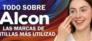 Todo sobre Alcón, las marcas de lentillas más usada