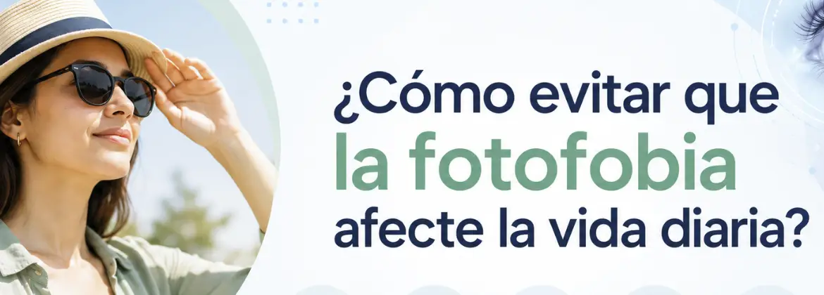 ¿Cómo evitar que la fotofobia afecte la vida diaria?