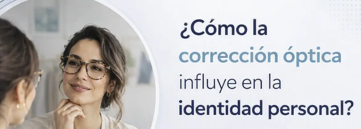 ¿Cómo la corrección óptica influye en la identidad personal?