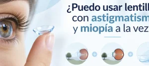 Puedo usar lentillas con astigmatismo y miopía a la vez